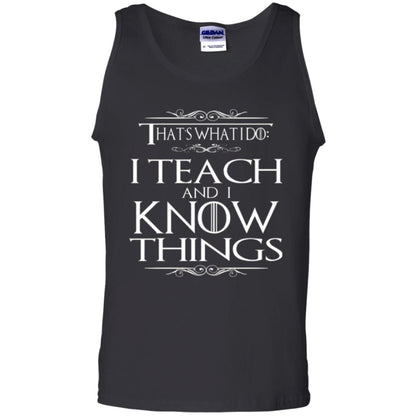 Teacher T-shirt That_s What I Do I Teach And I Know Things Black