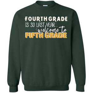 Fourth Grade Is So Last Year Welcome To Fifth Grade Back To School 2019 ShirtG180 Gildan Crewneck Pullover Sweatshirt 8 oz.