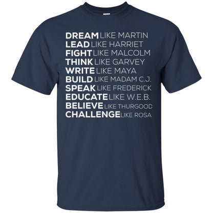 Educate T-shirt Dream Like Martin Lead Like Harriet Fight Like Malcolm Navy