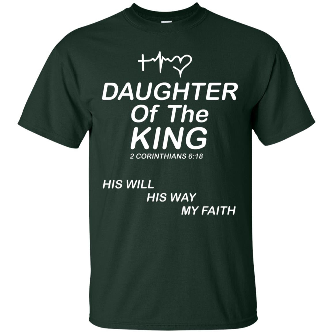 Daughter Of The King His Will His Way My Faith Daughter Shirt Forest