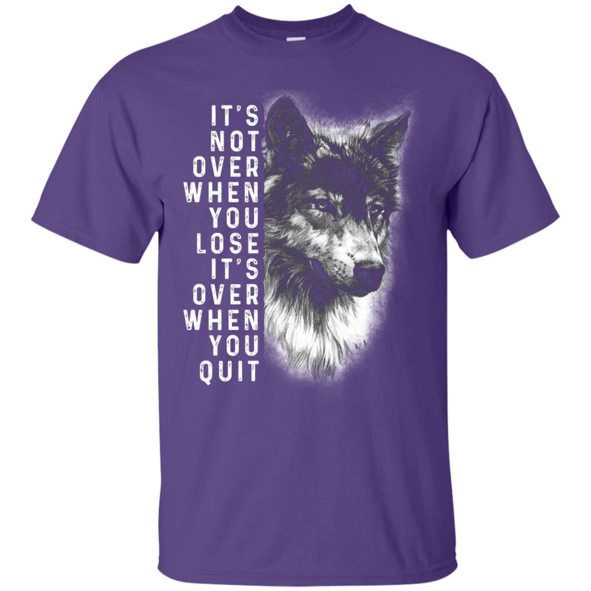 It_s Not Over When You Lose It_s Over When You Quit Shirt Purple