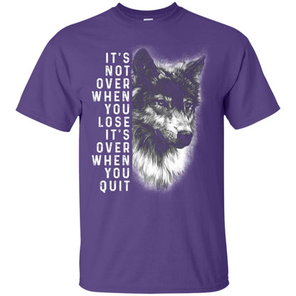 It_s Not Over When You Lose It_s Over When You Quit Shirt Purple