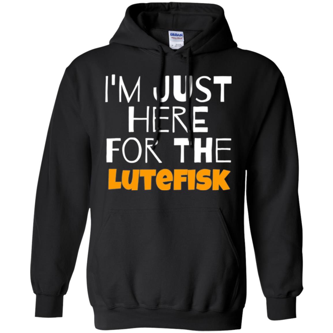 Lutefisk Lovers T-shirt I_m Just Here For The Lutefisk Black