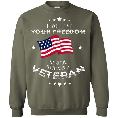 If You Love Your Freedom Be Sure To Thanks A Veteran Shirt Military Green