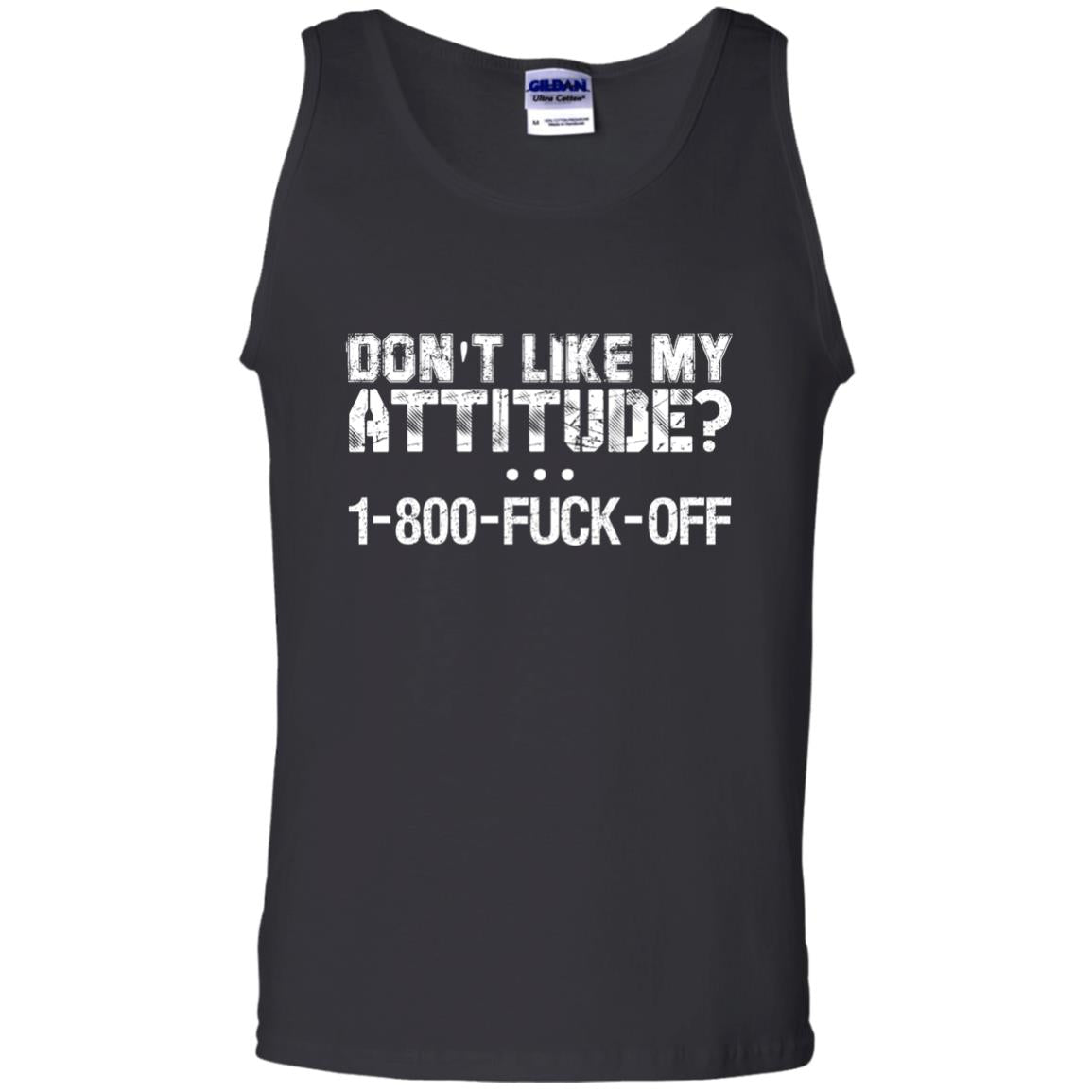 Don_t Like My Attitude 1-800-fuck-off T-shirtG220 Gildan 100% Cotton Tank Top