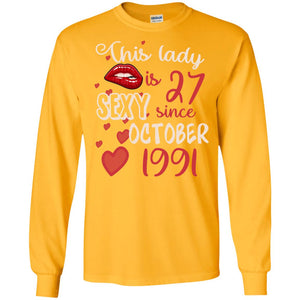 This Lady Is 27 Sexy Since October 1991 27th Birthday Shirt For October WomensG240 Gildan LS Ultra Cotton T-Shirt