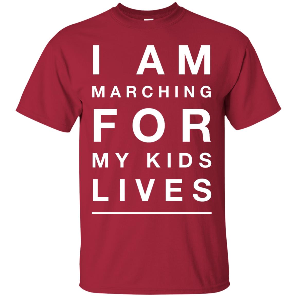 I Am Marching For My Kids Lives March Gun Control T-shirt Cardinal