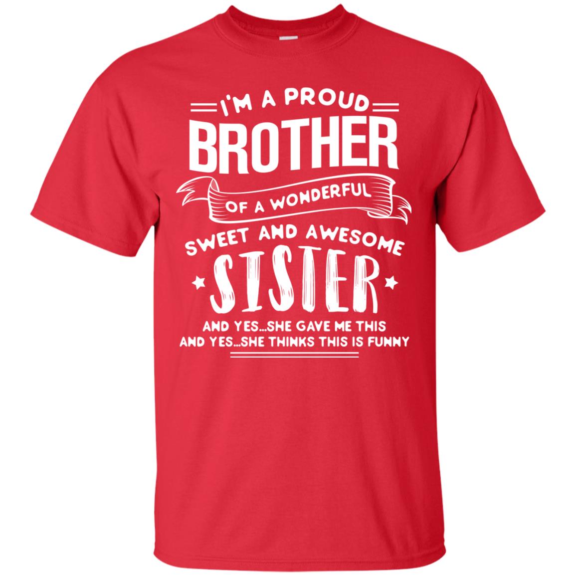 I_m A Proud Brother Of A Wonderful Sweet And Awesome Sister Shirt Red