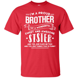 I_m A Proud Brother Of A Wonderful Sweet And Awesome Sister ShirtG200 Gildan Ultra Cotton T-Shirt