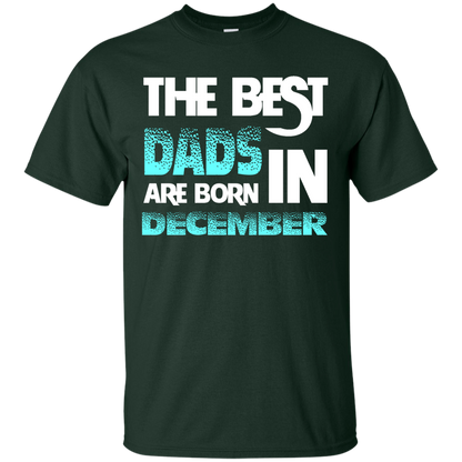 Daddy T-shirt The Best Dads Are Born In December Forest Green
