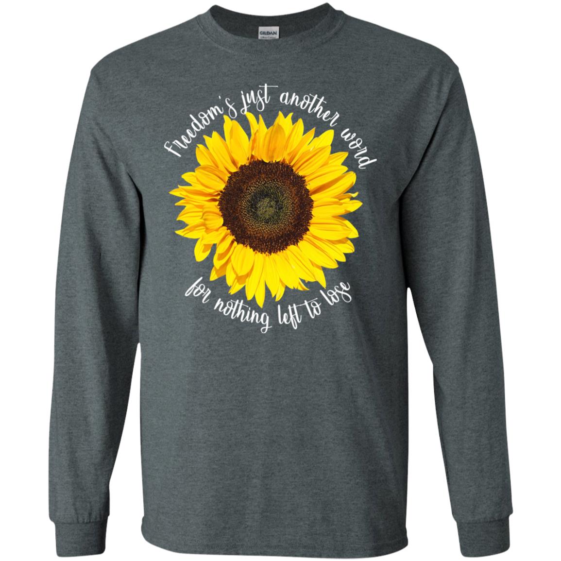Freedom's Just Another Word For Nothing Left To Lose Shirt Dark Heather