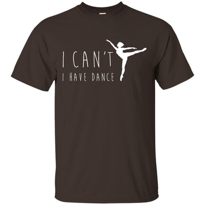 I Can_t I Have Dance Dancer Ballet T-shirt Dark Chocolate