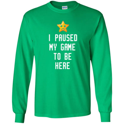 Gamer T-shirt I Paused My Game To Be Here Irish Green