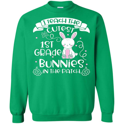 I Teach The Cutest 1st Grade Bunnies In The Patch Irish Green