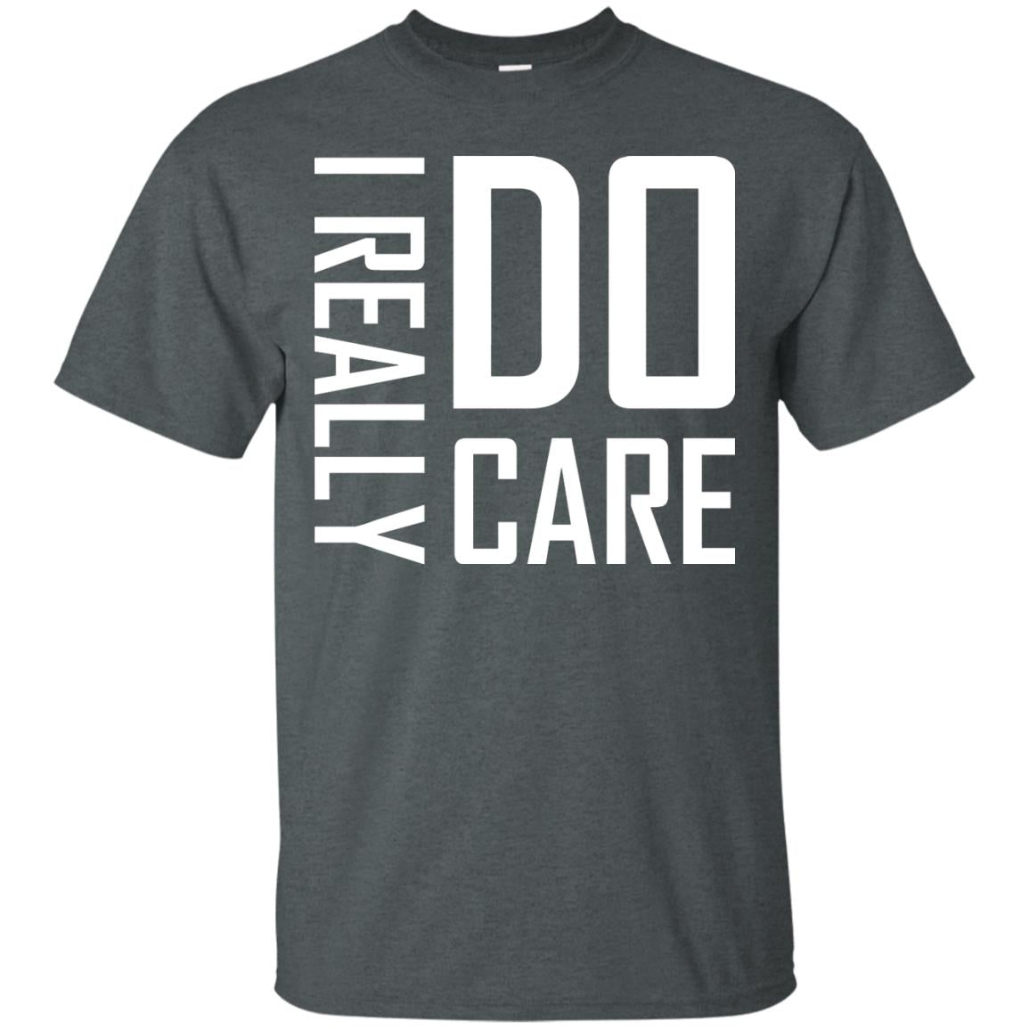 I Really Do Care Hot Saying 2018 Shirt Dark Heather