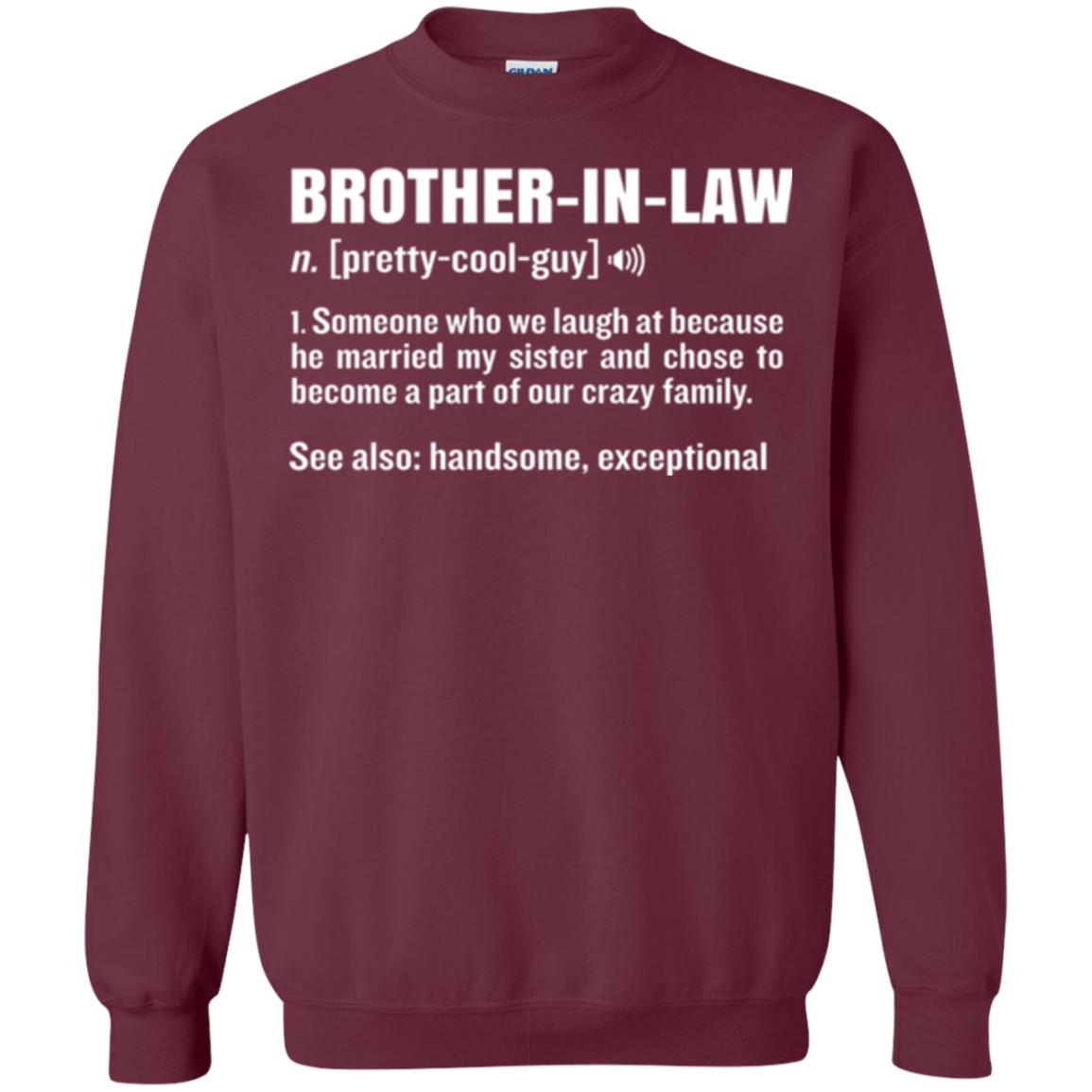 Family T-shirt Brother In Law Someone Who We Laugh At Because He Married My Sister Maroon
