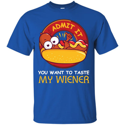 Admit It You Want To Taste My Wiener Shirt Royal