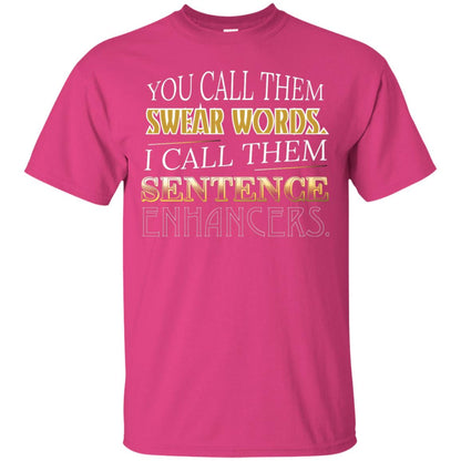 You Call Them Sweat Words I Call Them Sentences Enhancers Best Quote Shirt Heliconia