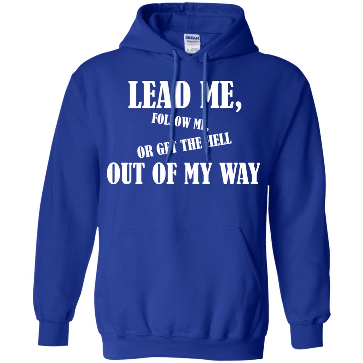Veteran T-shirt Lead Me Follow Me Or Get The Hell Out Of My Way Royal
