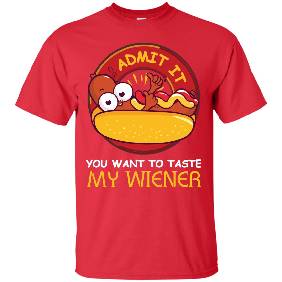 Admit It You Want To Taste My Wiener Shirt Red