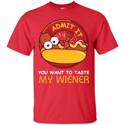 Admit It You Want To Taste My Wiener Shirt Red