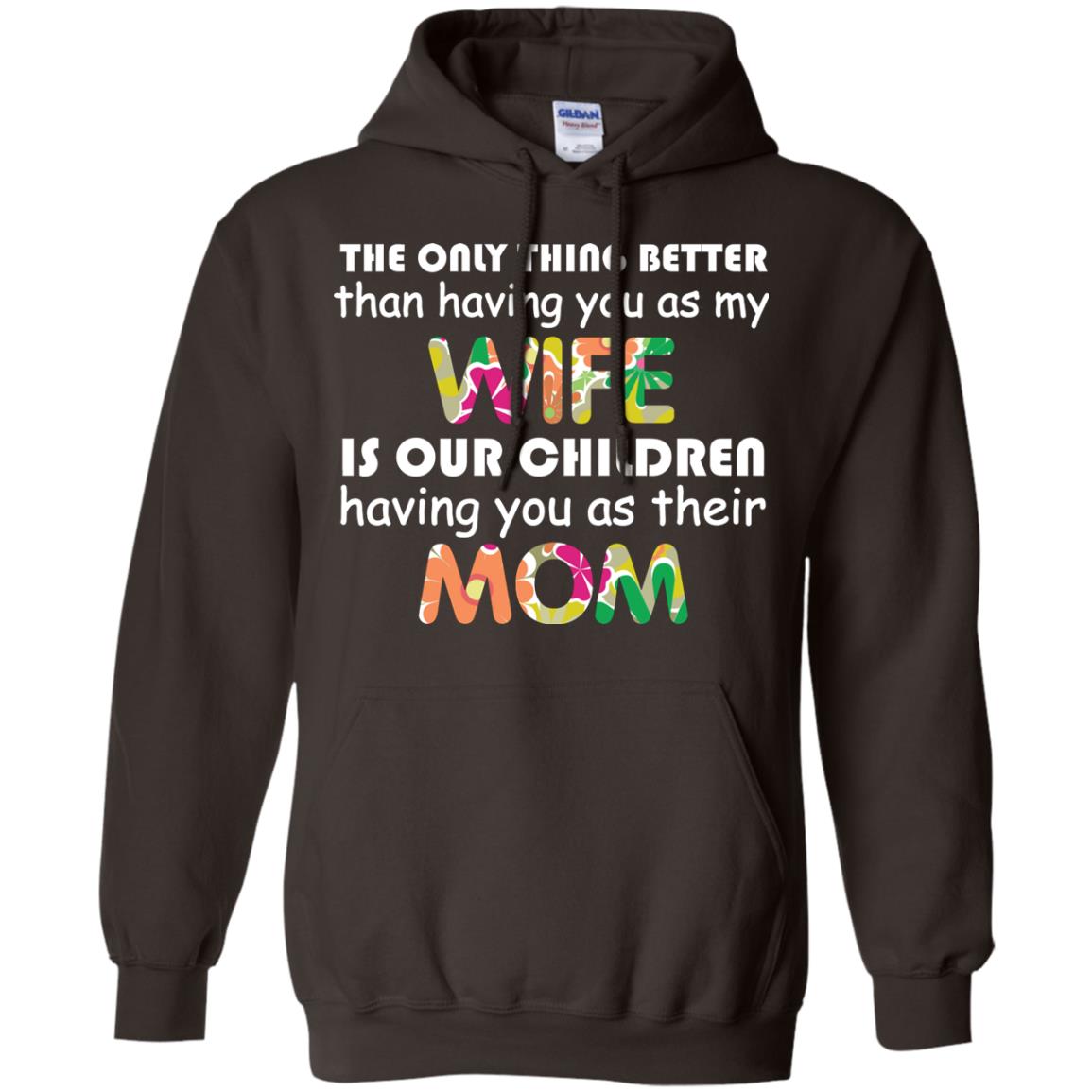 The Only Thing Better Than Having You As My Wife Is Our Children Having You As Their Mom Dark Chocolate
