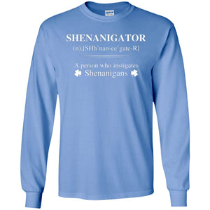 Shenanigators Definition A Person Who Instigates Shenanigans Irish ShirtG240 Gildan LS Ultra Cotton T-Shirt