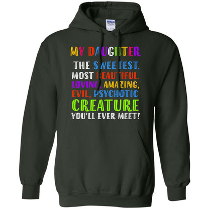 My Daughter The Sweetest Most Beautiful Loving Amazing Shirt Forest Green