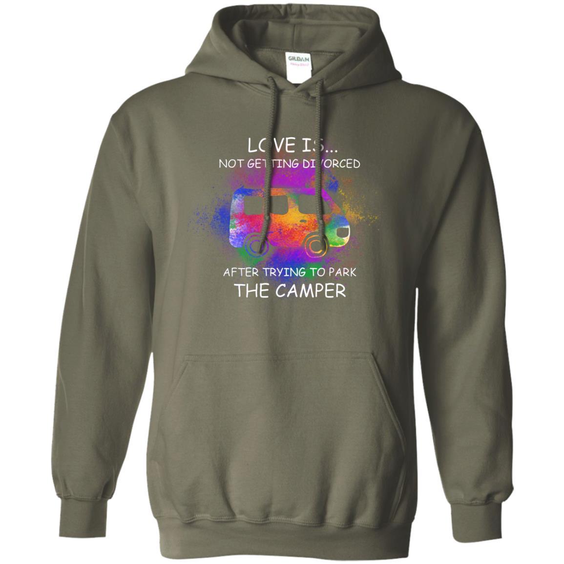 Love Is Not Getting Divorced After Trying To Park The Camper Shirt Military Green