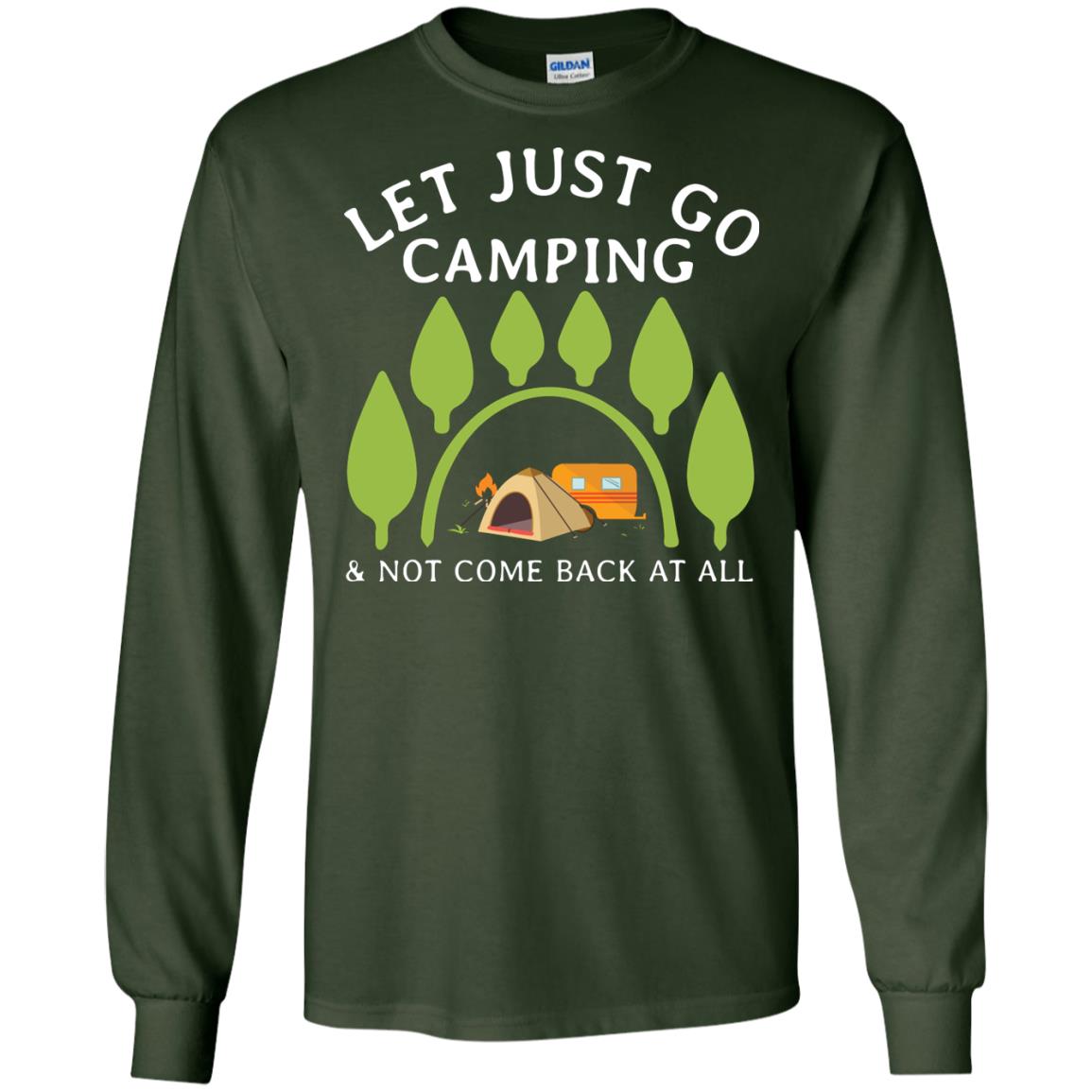 Let Just Go Camping And Not Come Back At All Camper Shirt Forest Green