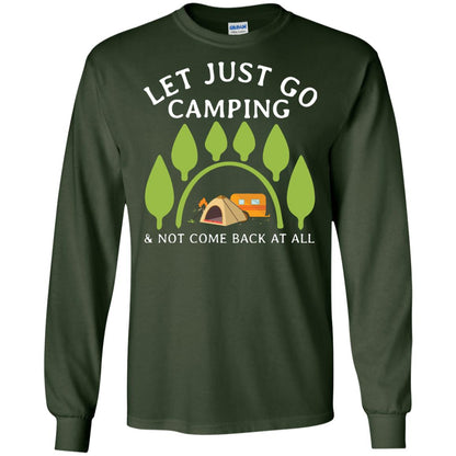 Let Just Go Camping And Not Come Back At All Camper Shirt Forest Green