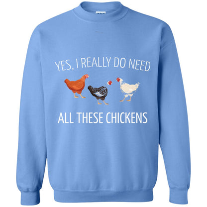 Yes I Really Do Need All These Chickens Farming Lover T-shirt Carolina Blue