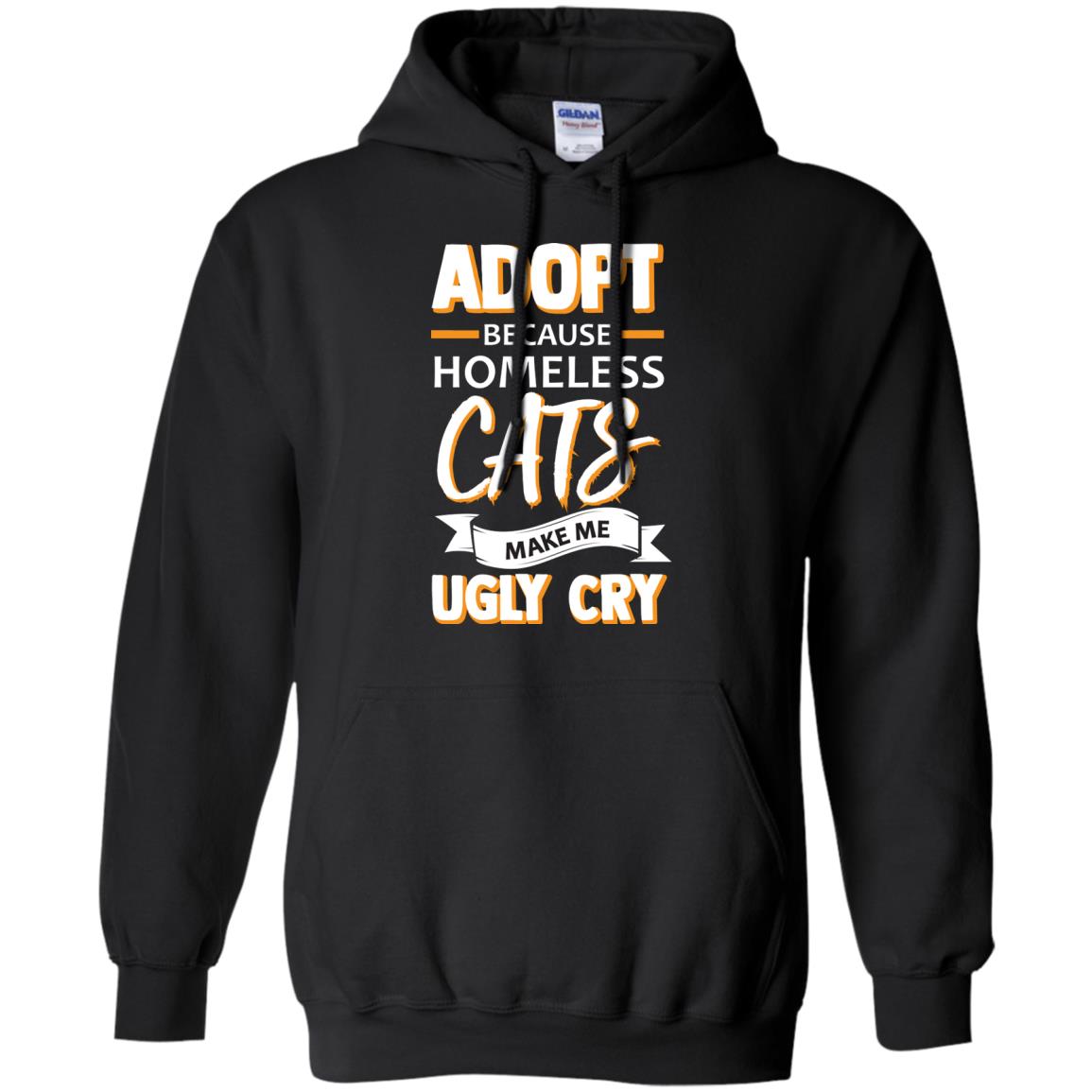 Adopt Because Homeless Cats Make Me Ugly Cry Shirt Black