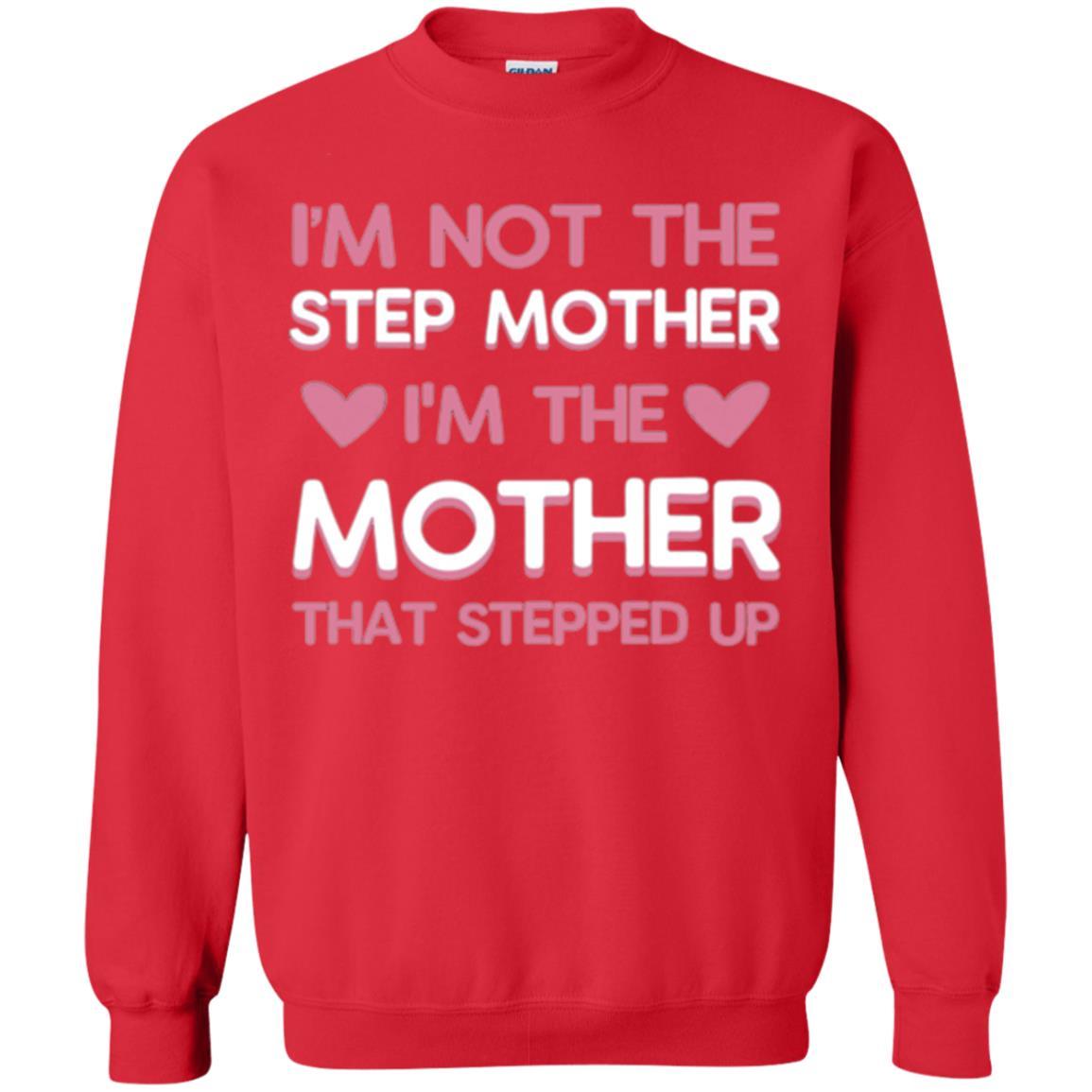 Mommy T-shirt I'm Not The Step Mother I'm The Mother That Stepped Up Red
