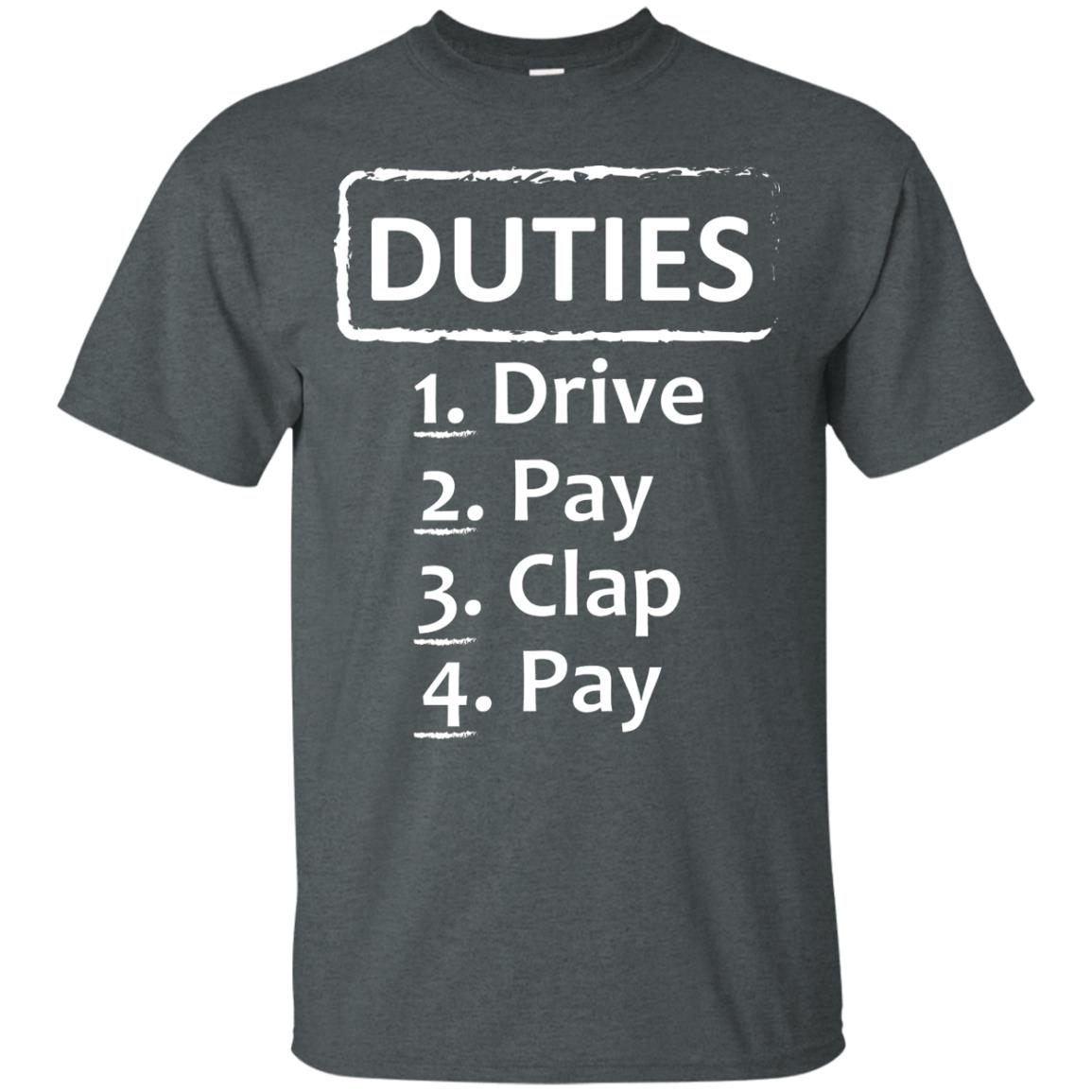 Duties Drive Pay Clap Pay Daddy Shirt Dark Heather