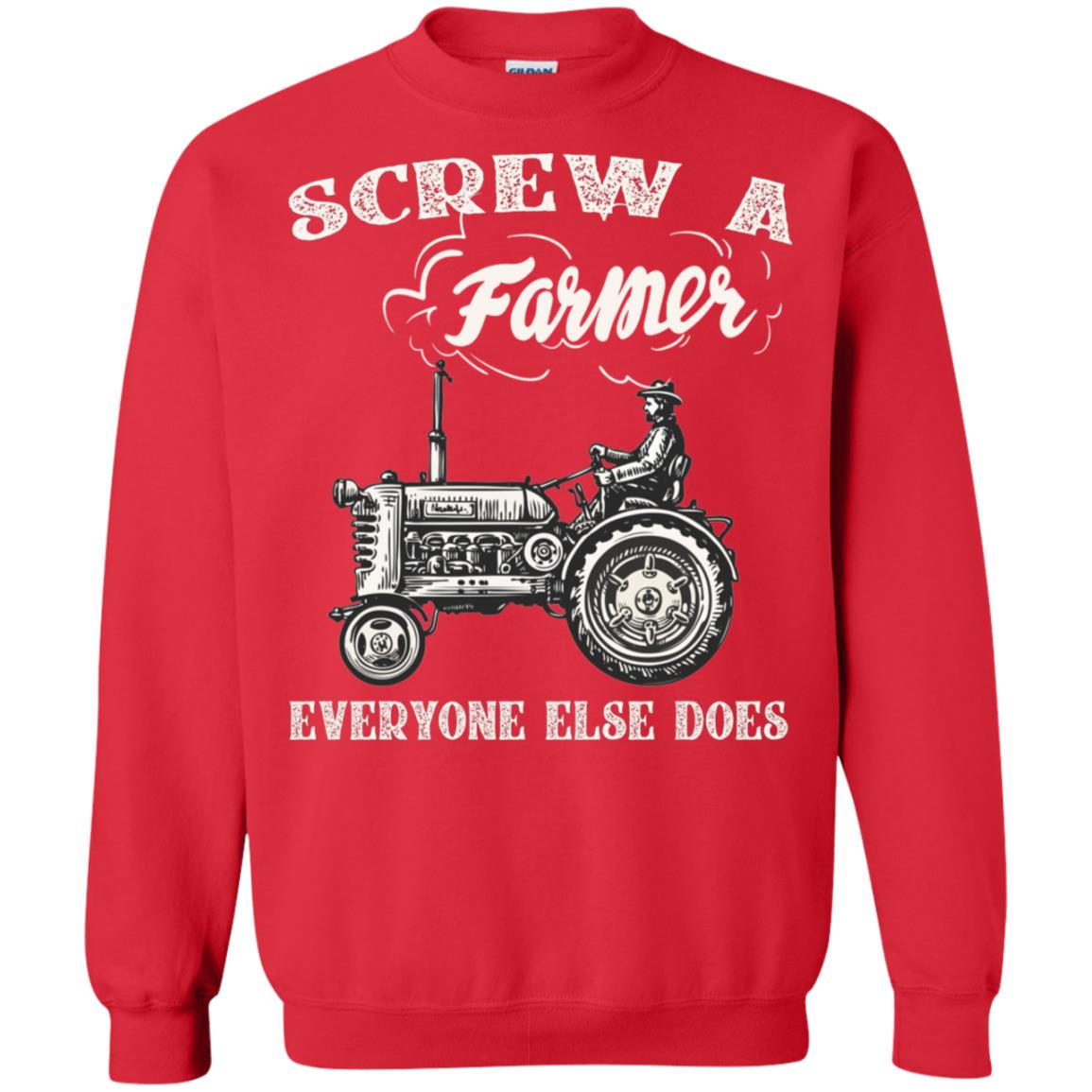 Screw A Farmer Everyone Else Does Farming Shirt Red