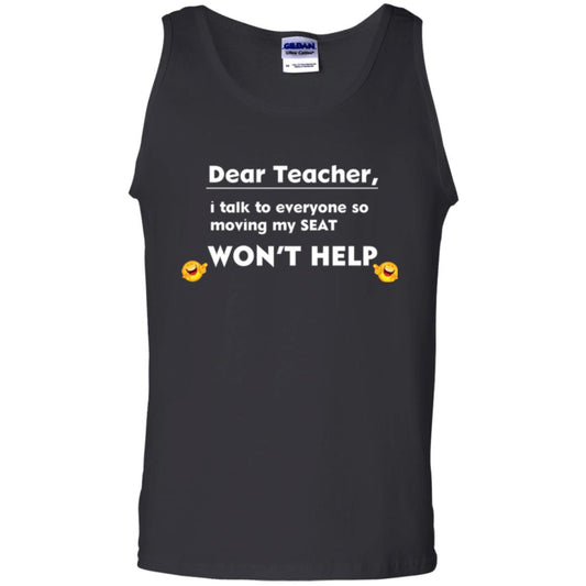 Student T-shirt Dear Teacher I Talk To Everyone So Moving My Seat Won_t Help Black