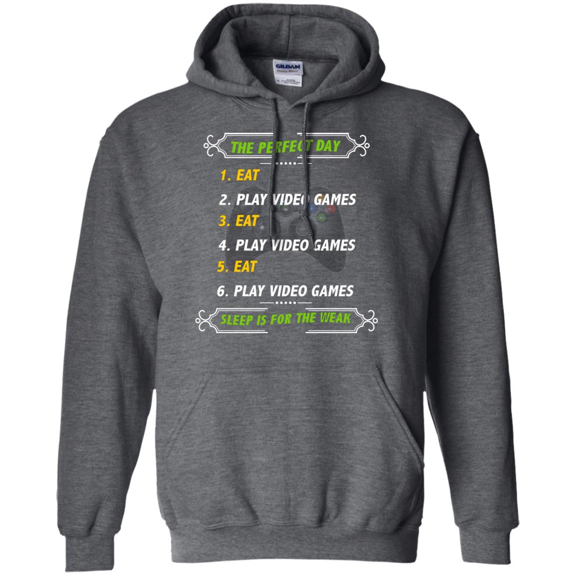 The Perfect Day Eat Play Video Games Sleep For The Weak Gaming Gift Shirt Dark Heather