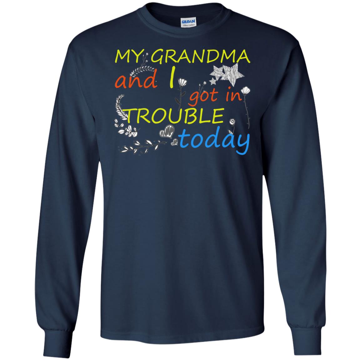 My Grandma And I Got In Trouble Today Shirt Navy