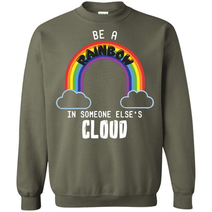 Be A Rainbow In Someone Else_s Cloud Shirt Military Green