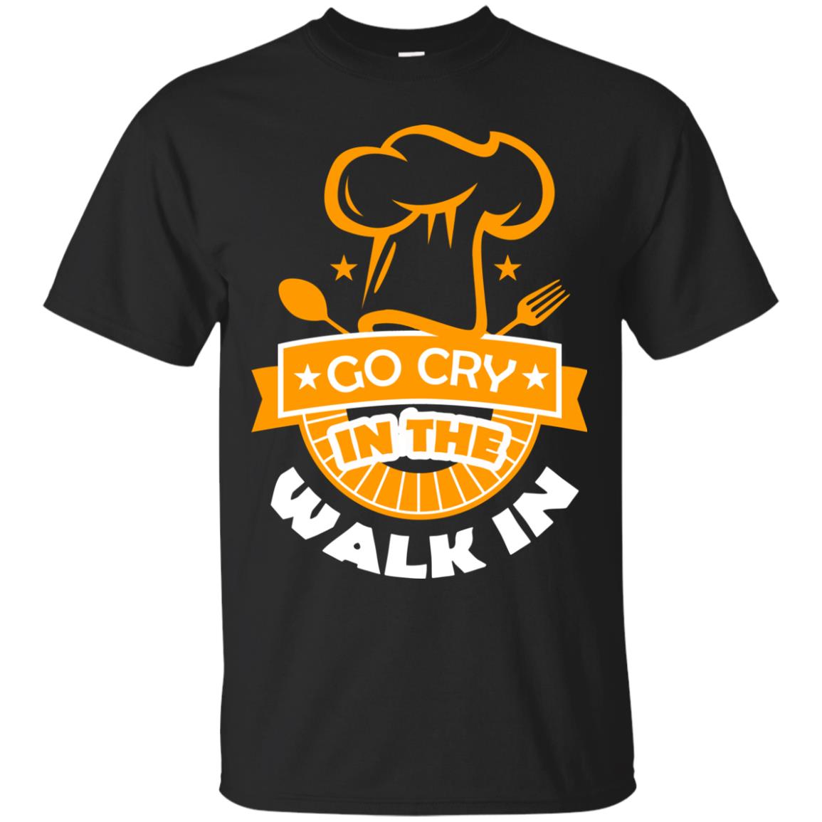 Go Cry In The Walk In Funny Cooking Chef T-shirt Black