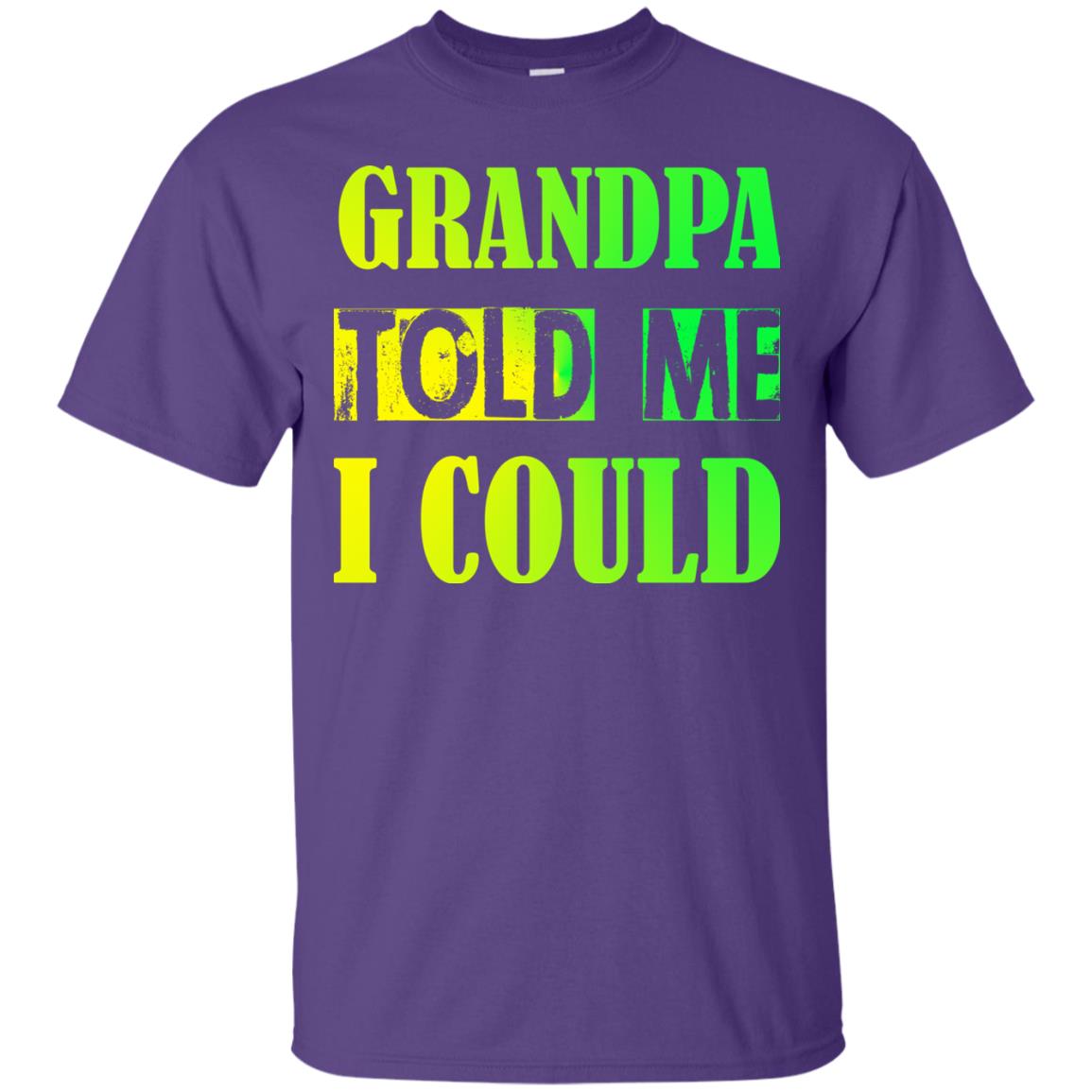 Grandpa Told Me I Could Granddad Shirt For Grandkids Purple