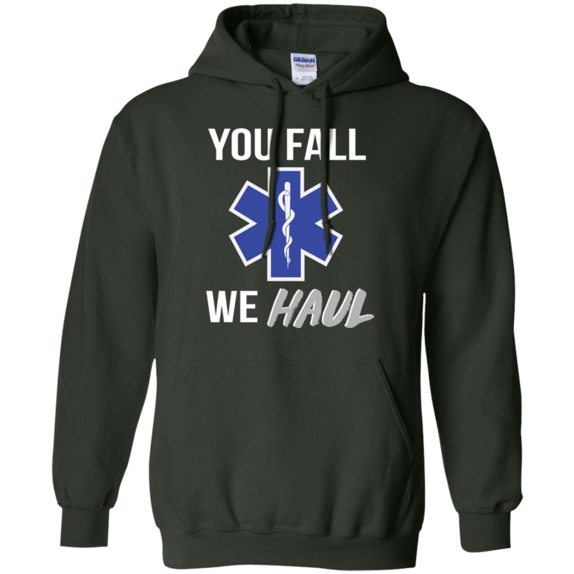 Funny Ems T-shirt You Fall We Haul Forest Green