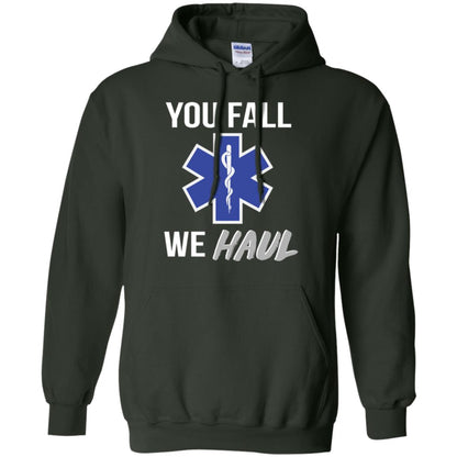 Funny Ems T-shirt You Fall We Haul Forest Green