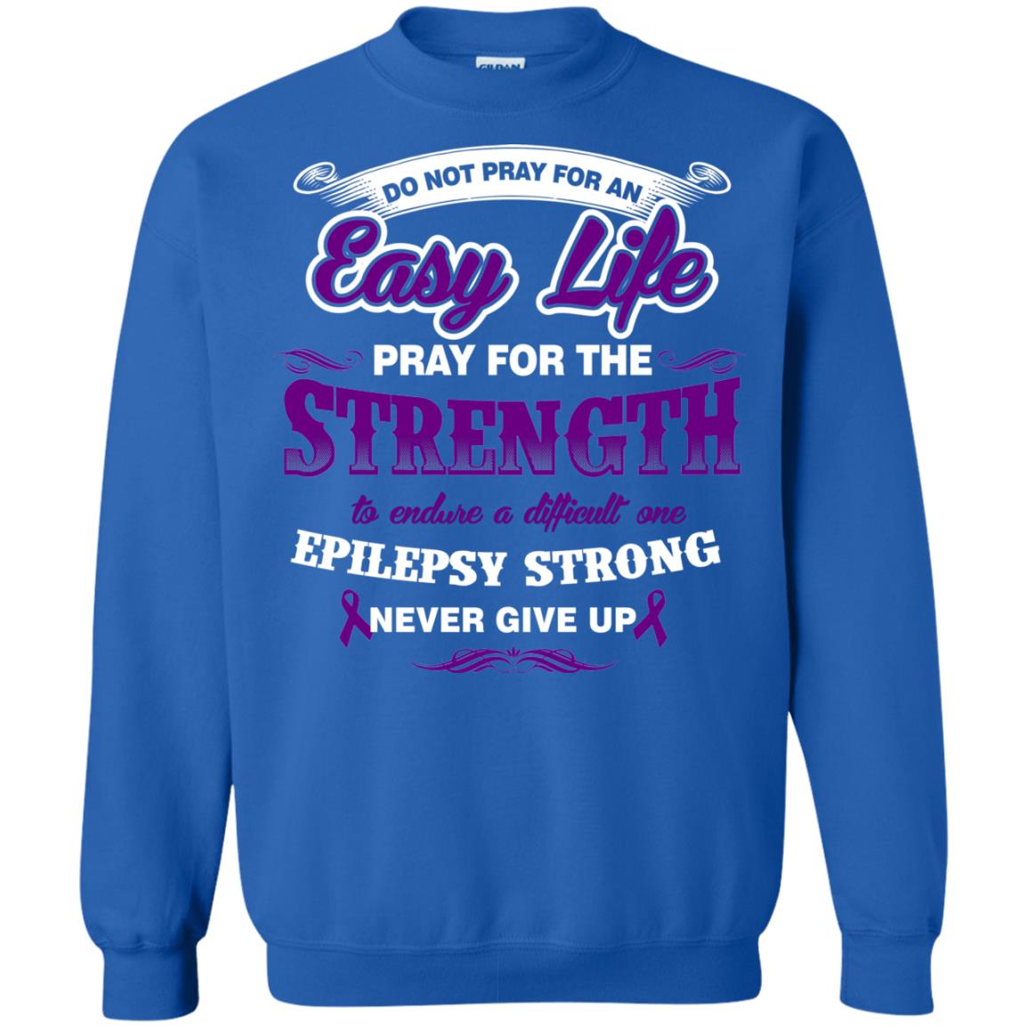Do Not Pray For An Easy Life Pray For The Strength Shirt Royal