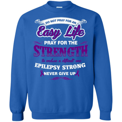 Do Not Pray For An Easy Life Pray For The Strength Shirt Royal