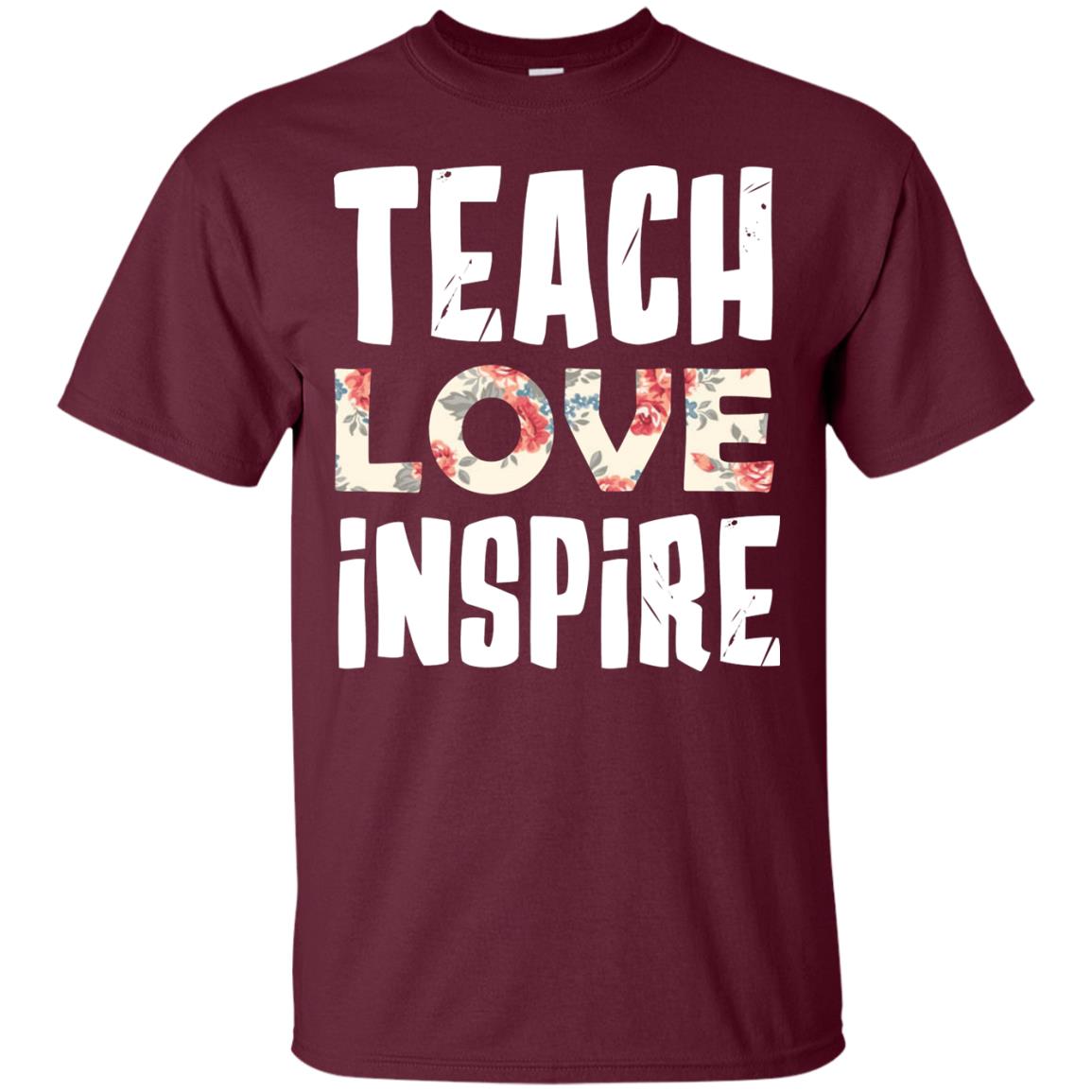 Teach Love Inpire Shirt For Teacher Maroon