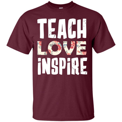 Teach Love Inpire Shirt For Teacher Maroon