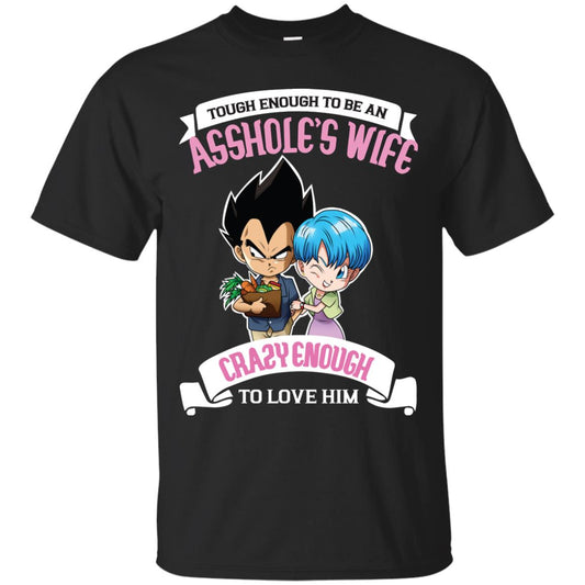Tough Enough To Be An Asshole's Wife Carzy Enough To Love Him Shirt Black