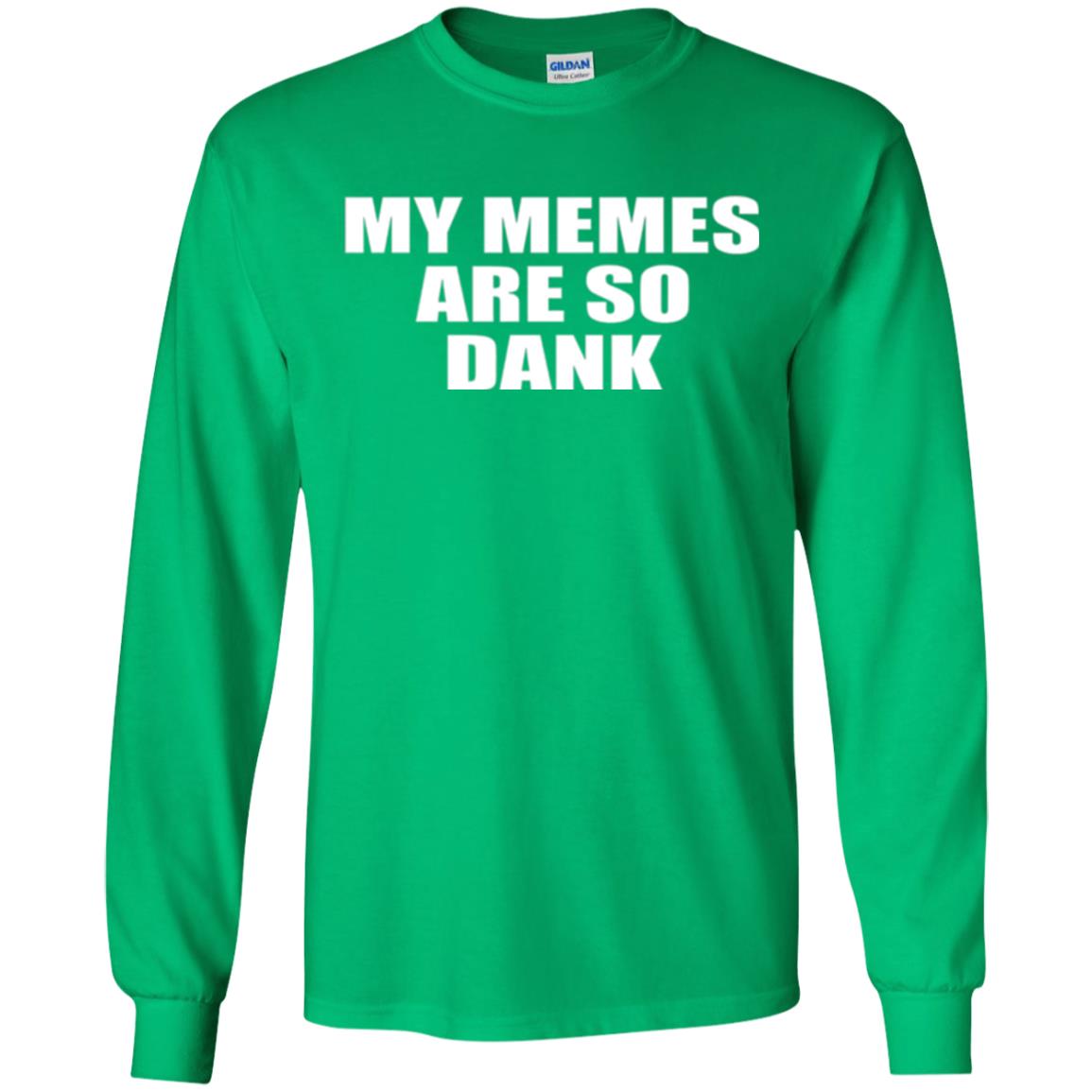 My Memes T-shirt Are So Dank Irish Green